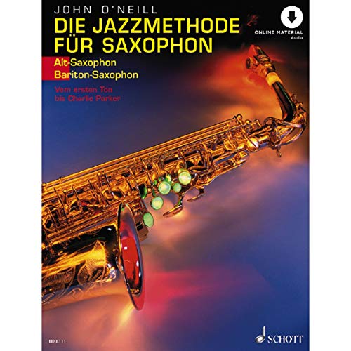 Die Jazzmethode für Saxophon: Vom ersten Ton bis Charlie Parker. Band 1. Alt-(Bariton-) Saxophon. von Schott Music